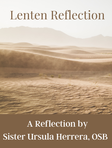Lenten Reflection by Sister Ursula Herrera, OSB